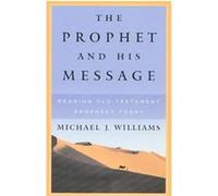 The Prophet and His Message Michael James Williams (Auteur)