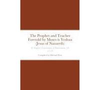 The Prophet And Teacher Foretold By Moses Is Yeshua (Jesus Of Nazareth)