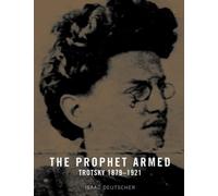 The Prophet Armed: Trotsky 1879-1921