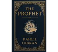The Prophet by Kahlil Gibran (Annotated)