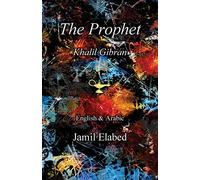 The Prophet by Khalil Gibran: Bilingual, English with Arabic translation