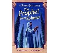 The Prophet from Ephesus, Roman Mysteries Caroline Lawrence (Auteur)