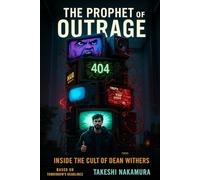 The Prophet of Outrage: Inside the Cult of Dean Withers