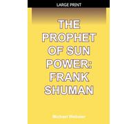 The Prophet of Sun Power: Frank Shuman