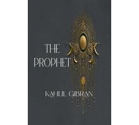The Prophet | The Original 1923 Text and Illustrations: Rebirth Special Edition | Annotated