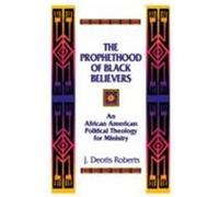 The Prophethood of Black Believers J. Deotis Roberts (Auteur)