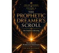 THE PROPHETIC DREAMER’S SCROLL VOLUME X: The Completion of Becoming