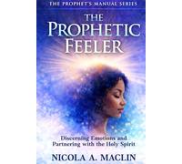 The Prophetic Feeler: Discerning Emotions and Partnering With The Holy Spirit