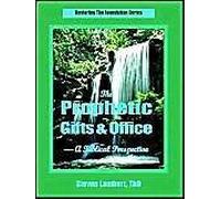 The Prophetic Gifts & Office - A Biblical Perspective