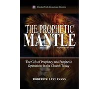 The Prophetic Mantle: The Gift of Prophecy and Prophetic Operations in the Church Today