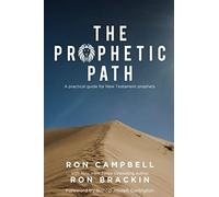 The Prophetic Path: A Practical Guide For New Testament Prophets