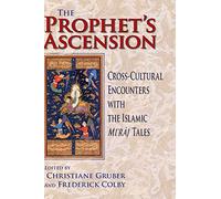 The Prophet's Ascension: Cross-Cultural Encounters With the Islamic Mi'raj Tales