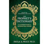 The Prophet's Dictionary: The Ultimate Guide to Supernatural Wisdom (Premium Expanded Edition)