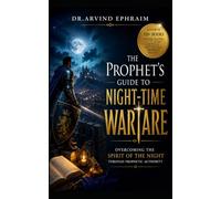 The Prophet's Guide to Night-time Warfare: Overcoming the Spirit of the Night Through Prophetic Authority