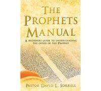 The Prophets Manual - Pastor David L. Sorrell - Xulon Press - Livre en Anglais Pastor David L. SorrellPastor David L. Sorrell (Auteur)