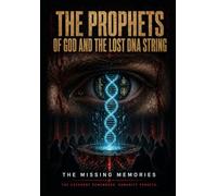 The Prophets of God and the Lost DNA String: The Missing Memories