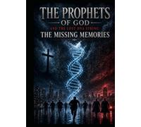 The Prophets of God and the Lost DNA String: The Missing Memories