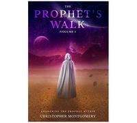The Prophets Walk: Volume 1: Awakening The Prophet Within