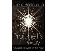 The Prophet's Way: A Guide to Living in the Now