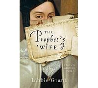 The Prophet's Wife: A Biographical Novel of Emma Hale, First Wife of Mormon Prophet Joseph Smith