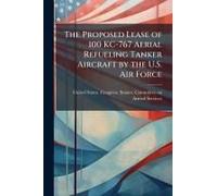 The Proposed Lease Of 100 Kc-767 Aerial Refueling Tanker Aircraft By The U.S. Air Force