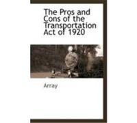 The Pros and Cons of the Transportation Act of 1920 Array (Auteur)