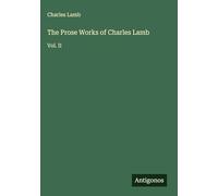 The Prose Works of Charles Lamb: Vol. II