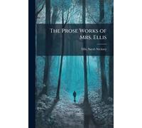The Prose Works of Mrs. Ellis