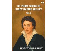 The Prose Works of Percy Bysshe Shelley Vol. II