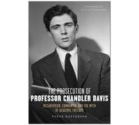 The Prosecution Of Professor Chandler Davis