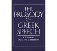 The Prosody of Greek Speech A. M. Devine, Laurence D. Stephens (Auteur)