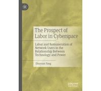 The Prospect of Labor in Cyberspace: Labor and Remuneration of Network Users in the Relationship Between Technology and Power