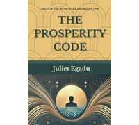 The Prosperity Code: Secrets To Abundance And Purpose