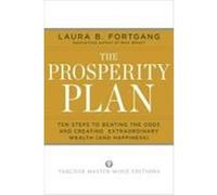 The Prosperity Plan: Ten Steps to Beating the Odds and Creating Extraordinary Wealth and Happiness Berman Fortgang, Laura, Fortgang, Laura Berman (Auteur)