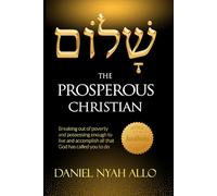 The Prosperous Christian: Breaking out of poverty and posessing enough to live and accomplish all that God has called you to do