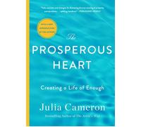 The Prosperous Heart Creating a Life of Enough - Julia Cameron - St. Martin's Essentials - ebook (ePub) - Livre