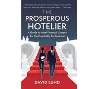The Prosperous Hotelier: A Guide to Hotel Financial Literacy for the Hospitality Professional