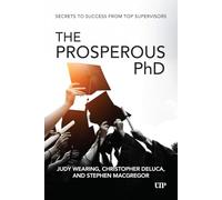 The Prosperous Phd: Secrets to Success from Top Supervisors