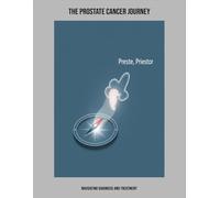 The Prostate Cancer Journey: Navigating Diagnosis And Treatment