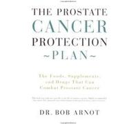 The Prostate Cancer Protection Plan Bob Arnot (Auteur)