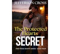 The Protected Hearts Secret: Pine Ridge Hearts Series - Book Four