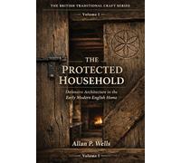The Protected Household: Defensive Architecture in the Early Modern English Home