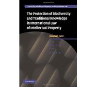The Protection Of Biodiversity And Traditional Knowledge In International Law Of Intellectual Property