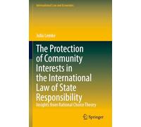 The Protection of Community Interests in the International Law of State Responsibility: Insights from Rational Choice Theory