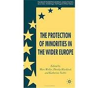 The Protection of Minorities in the Wider Europe, Palgrave Studies in European Union Politics Marc Weller (Auteur)