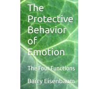 The Protective Behavior of Emotion: The Four Functions