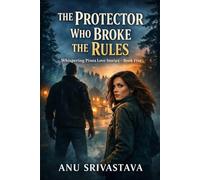 The Protector Who Broke the Rules: A Small-Town Protector Romance (Whispering Pines Love Stories Book 5)