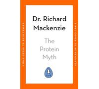 The Protein Myth: The Real Science of What We Need (and Why It's Not as Much as We Think)