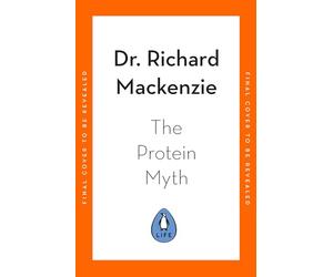 The Protein Myth: The Real Science of What We Need (and Why It's Not as Much as We Think)