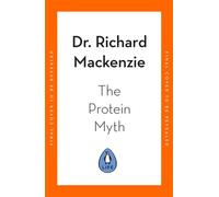 The Protein Myth The Real Science of What We Need (and Why It's Not as Much as We Think) - Dr Richard Mackenzie - Penguin - ebook (ePub) - Livre